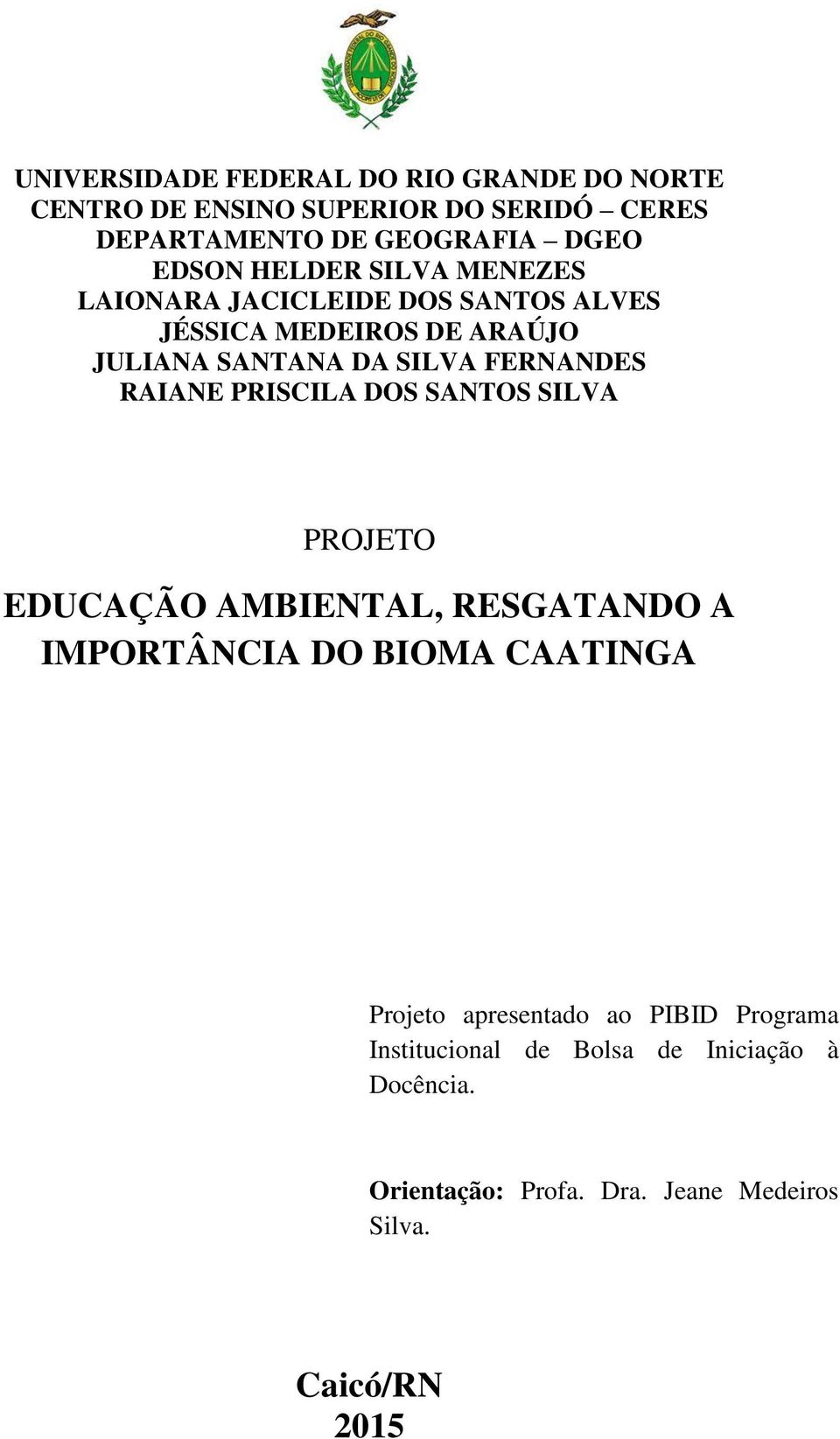 RAIANE PRISCILA DOS SANTOS SILVA PROJETO EDUCAÇÃO AMBIENTAL, RESGATANDO A IMPORTÂNCIA DO BIOMA CAATINGA Projeto