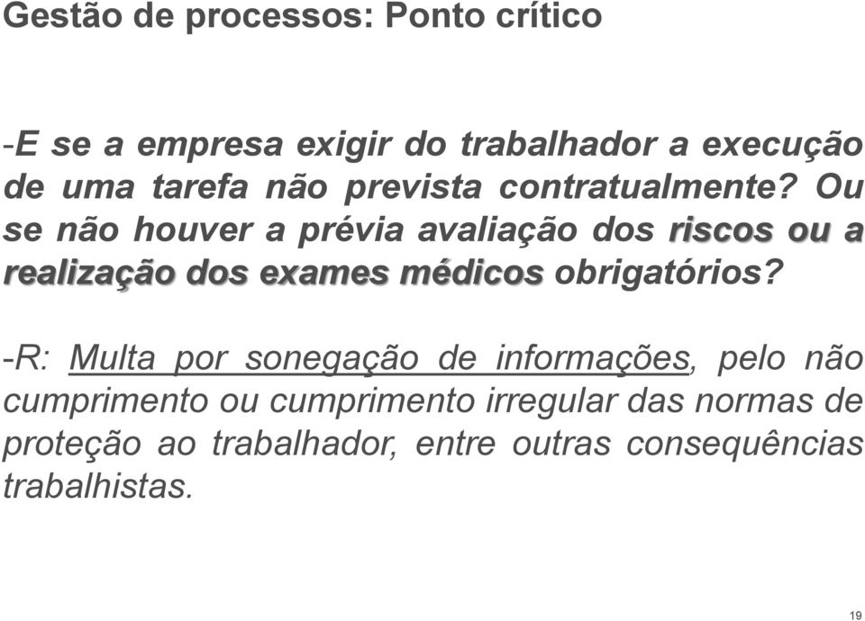 Ou se não houver a prévia avaliação dos riscos ou a realização dos exames médicos obrigatórios?