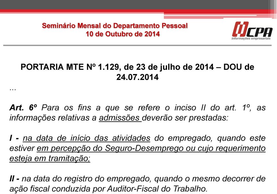 1º, as informações relativas a admissões deverão ser prestadas: I - na data de início das atividades do