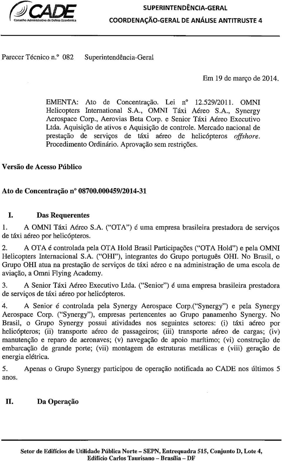 Mercado nacional de prestação de serviços de táxi aéreo de helicópteros offshore. Procedimento Ordinário. Aprovação sem restrições. Versão de Acesso Público Ato de Concentração nº 08700.