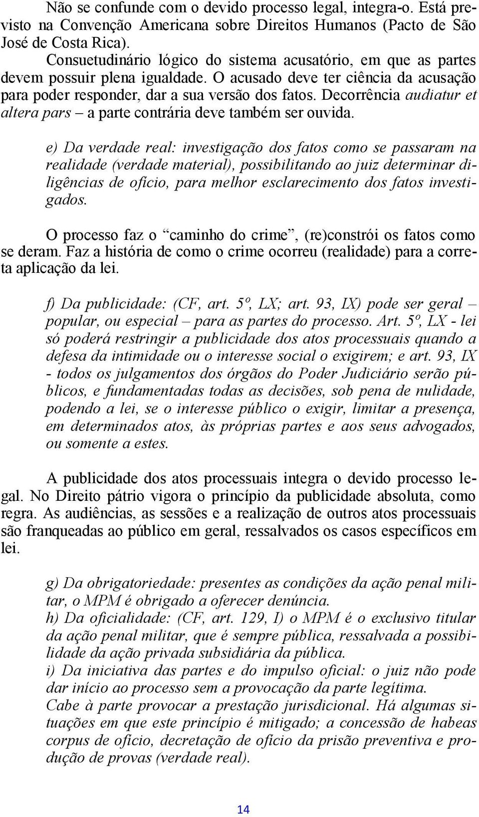 Decorrência audiatur et altera pars a parte contrária deve também ser ouvida.