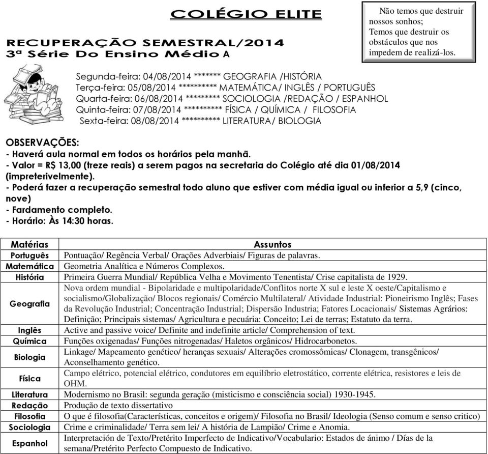 Figuras de palavras. Matemática Geometria Analítica e Números Complexos. Primeira Guerra Mundial/ República Velha e Movimento Tenentista/ Crise capitalista de 1929.