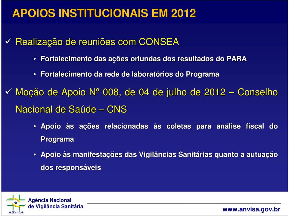 de julho de 2012 Conselho Nacional de Saúde CNS Apoio às s ações a relacionadas às s coletas para análise
