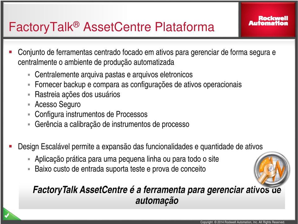 instrumentos de Processos Gerência a calibração de instrumentos de processo Design Escalável permite a expansão das funcionalidades e quantidade de ativos Aplicação