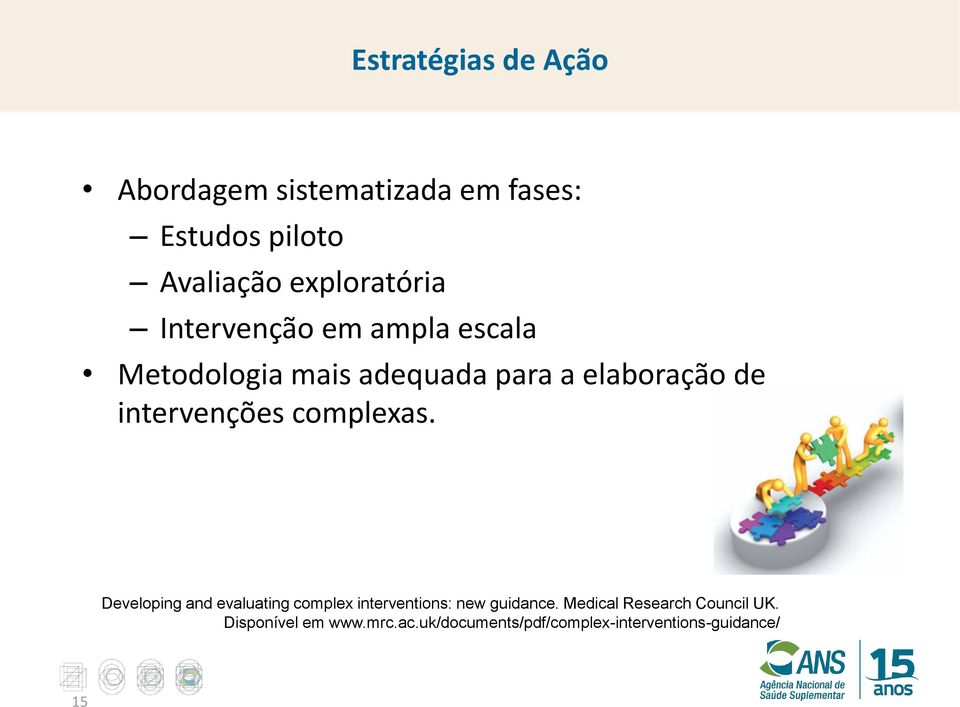 intervenções complexas. Developing and evaluating complex interventions: new guidance.