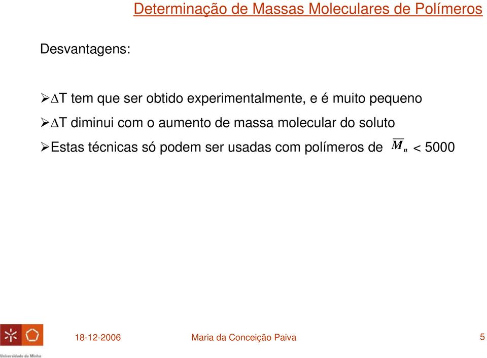 molecular do soluto Estas técnicas só podem ser usadas