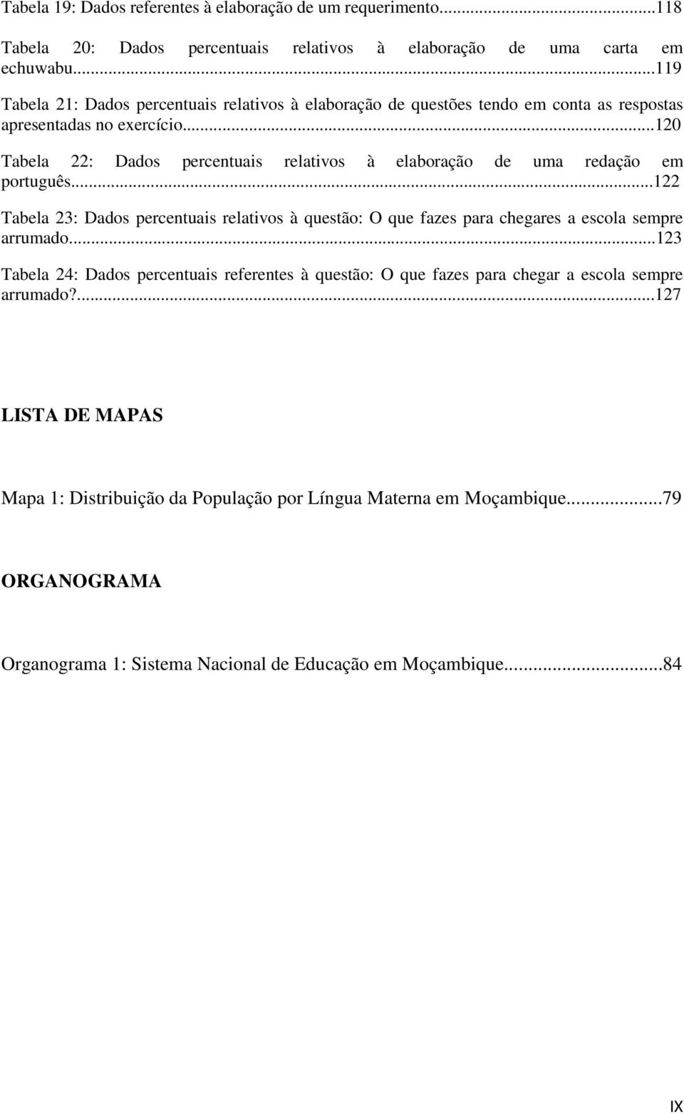 ..120 Tabela 22: Dados percentuais relativos à elaboração de uma redação em português.