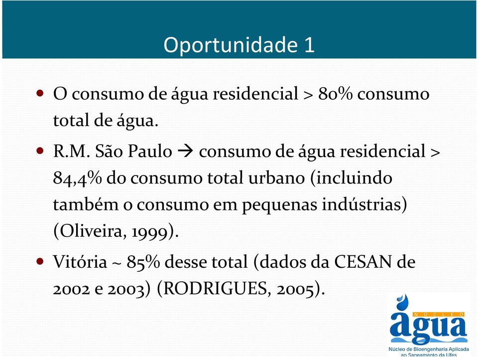 (incluindo também o consumo em pequenas indústrias) (Oliveira, 1999).