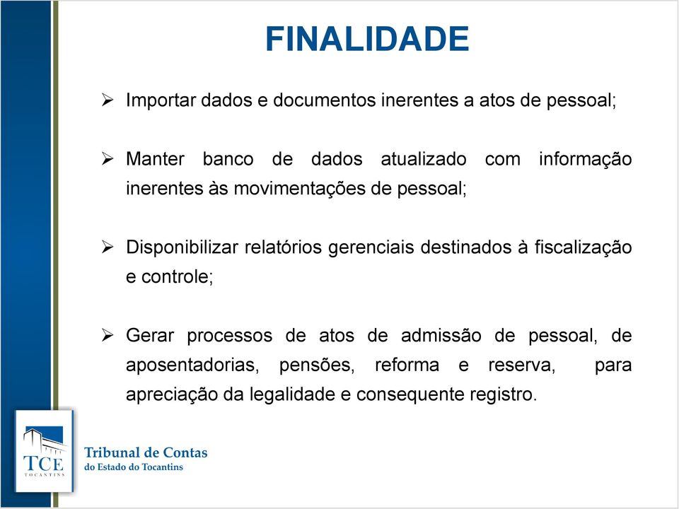 gerenciais destinados à fiscalização e controle; Gerar processos de atos de admissão de