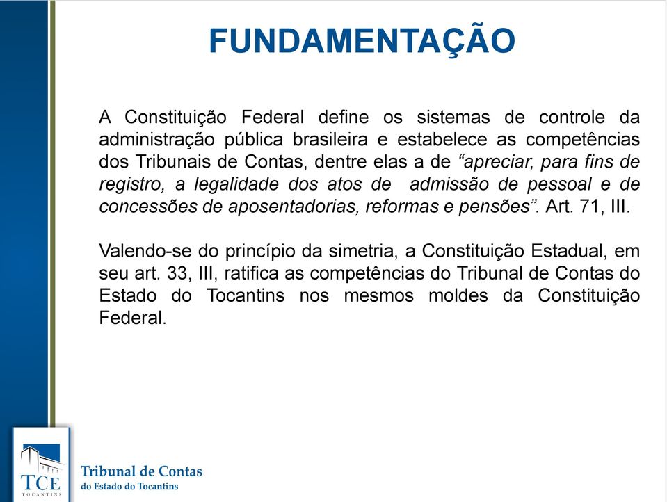 pessoal e de concessões de aposentadorias, reformas e pensões. Art. 71, III.