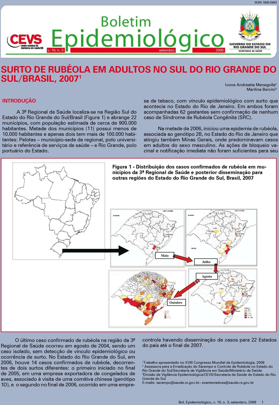 Estado do Rio Grande do Sul/Brasil (Figura 1) e abrange 22 municípios, com população estimada de cerca de 900.000 habitantes. Metade dos municípios (11) possui menos de 10.