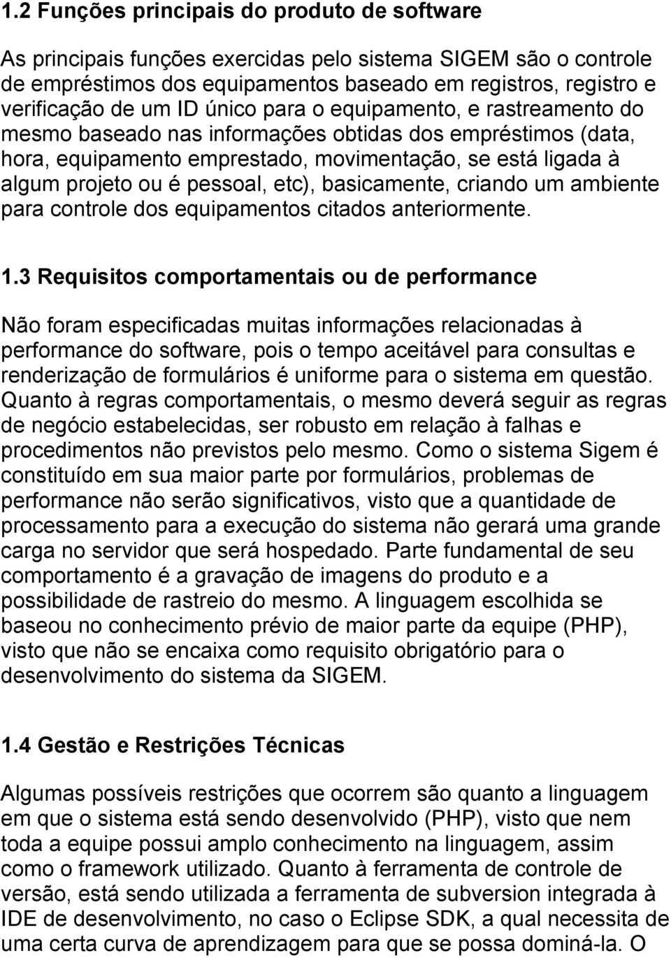 basicamente, criando um ambiente para controle dos equipamentos citados anteriormente. 1.