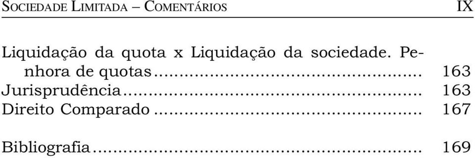 sociedade. Penhora de quotas.