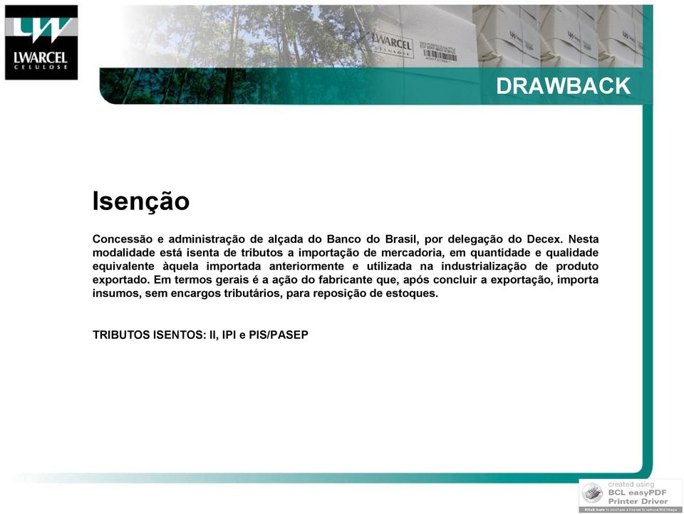 importada anteriormente e utilizada na industrialização de produto exportado.