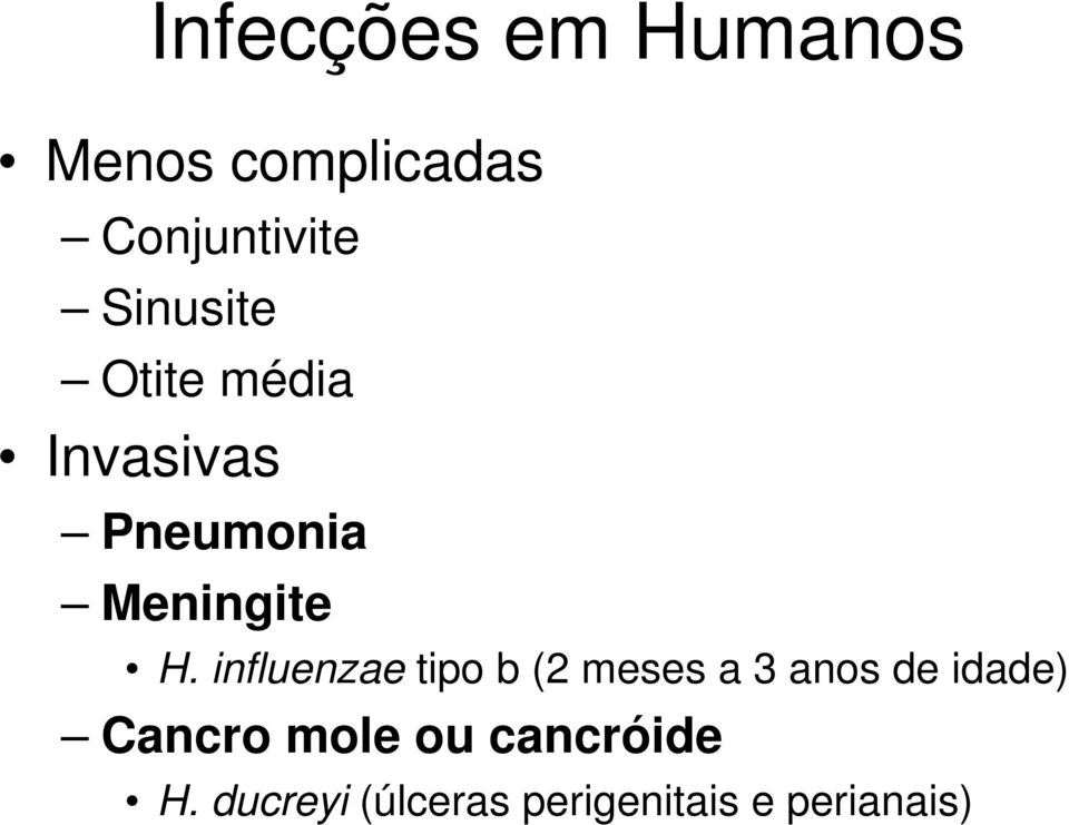 influenzae tipo b (2 meses a 3 anos de idade) Cancro