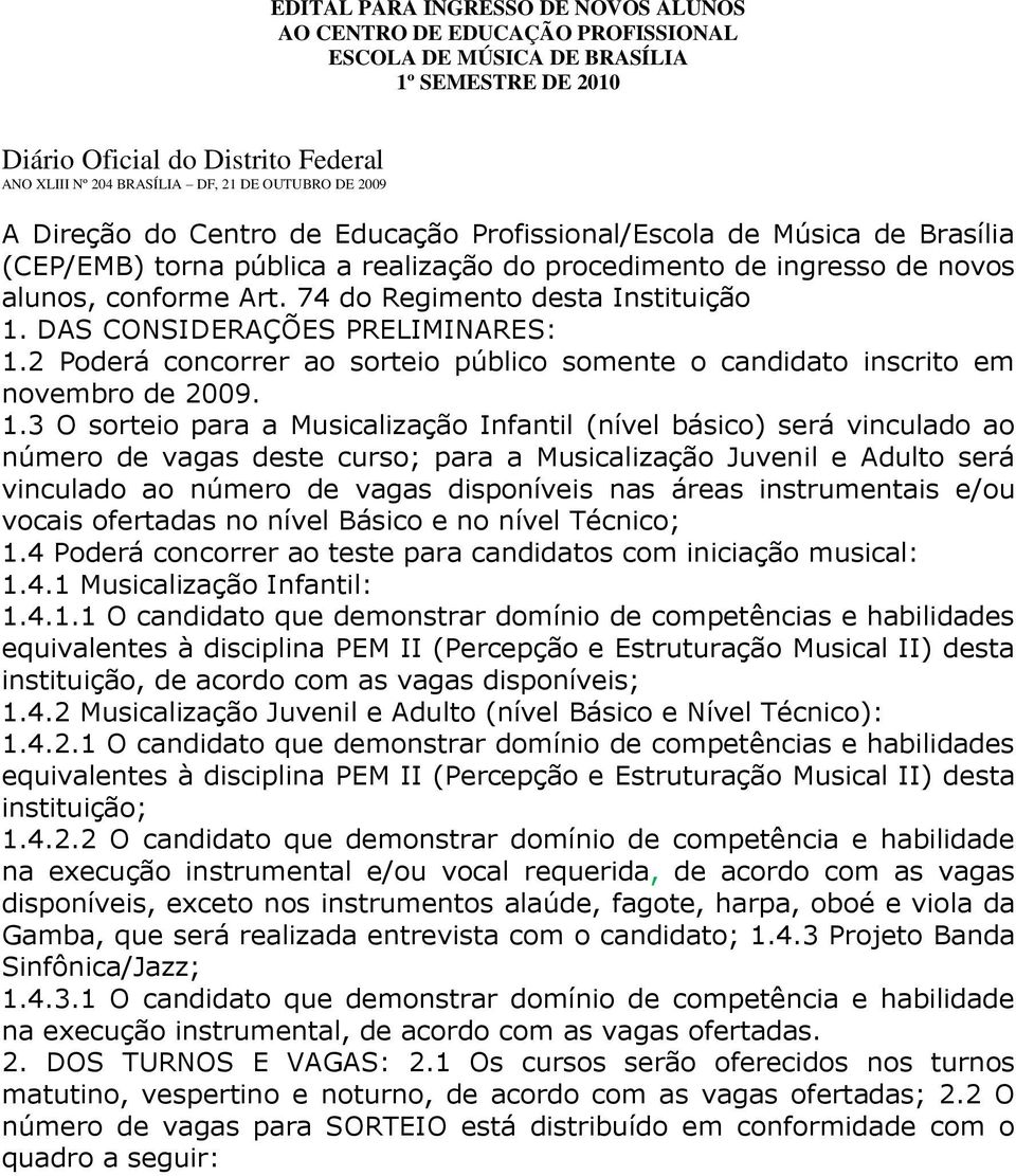 74 do Regimento desta Instituição 1.