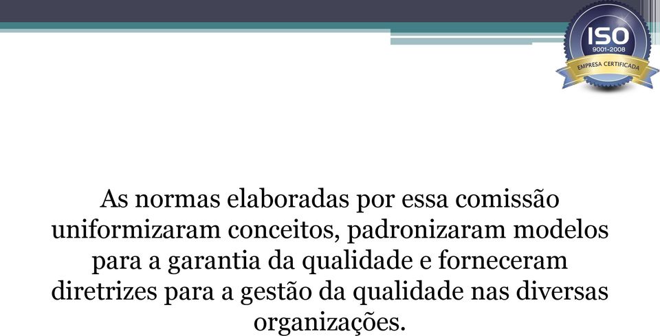 para a garantia da qualidade e forneceram