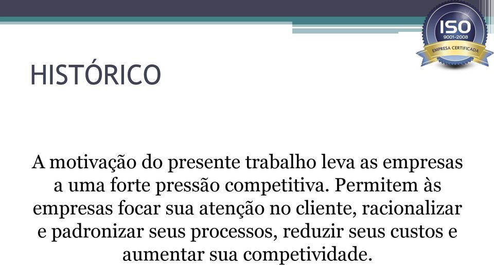 Permitem às empresas focar sua atenção no cliente,