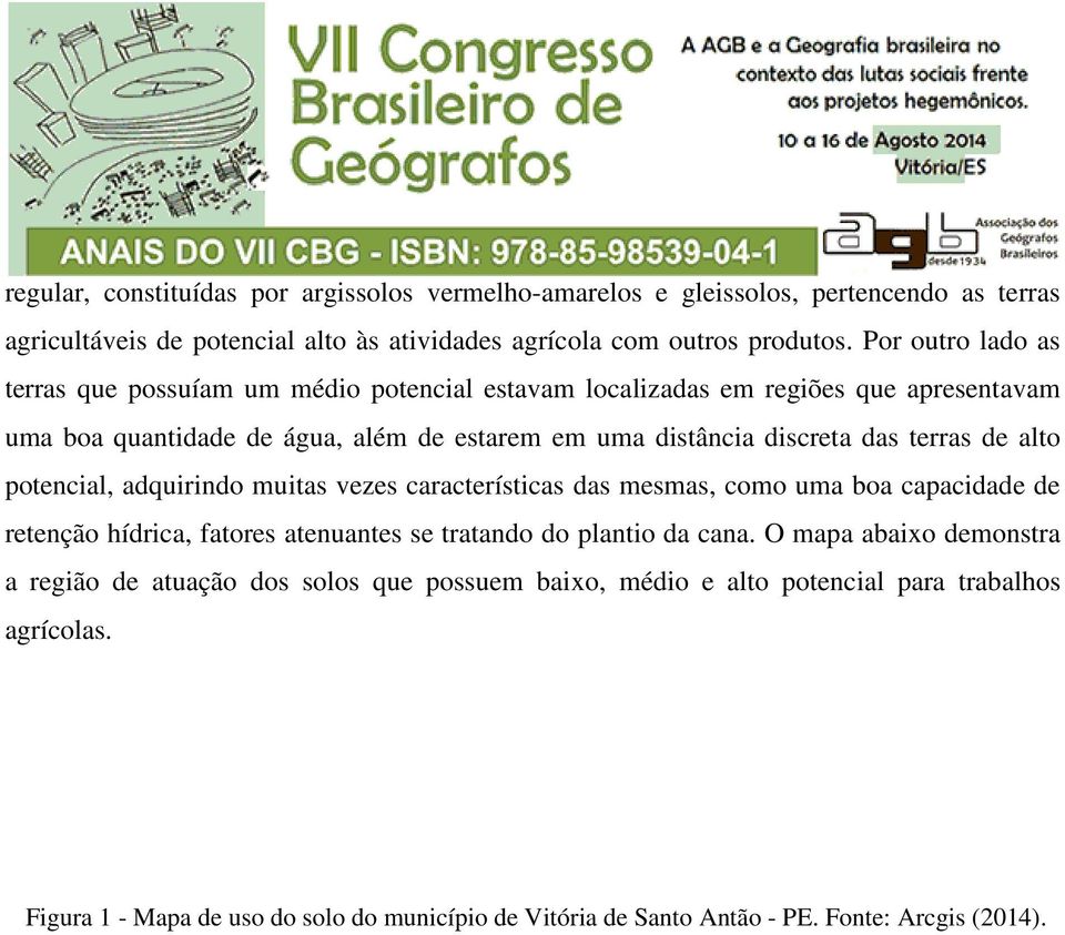 terras de alto potencial, adquirindo muitas vezes características das mesmas, como uma boa capacidade de retenção hídrica, fatores atenuantes se tratando do plantio da cana.