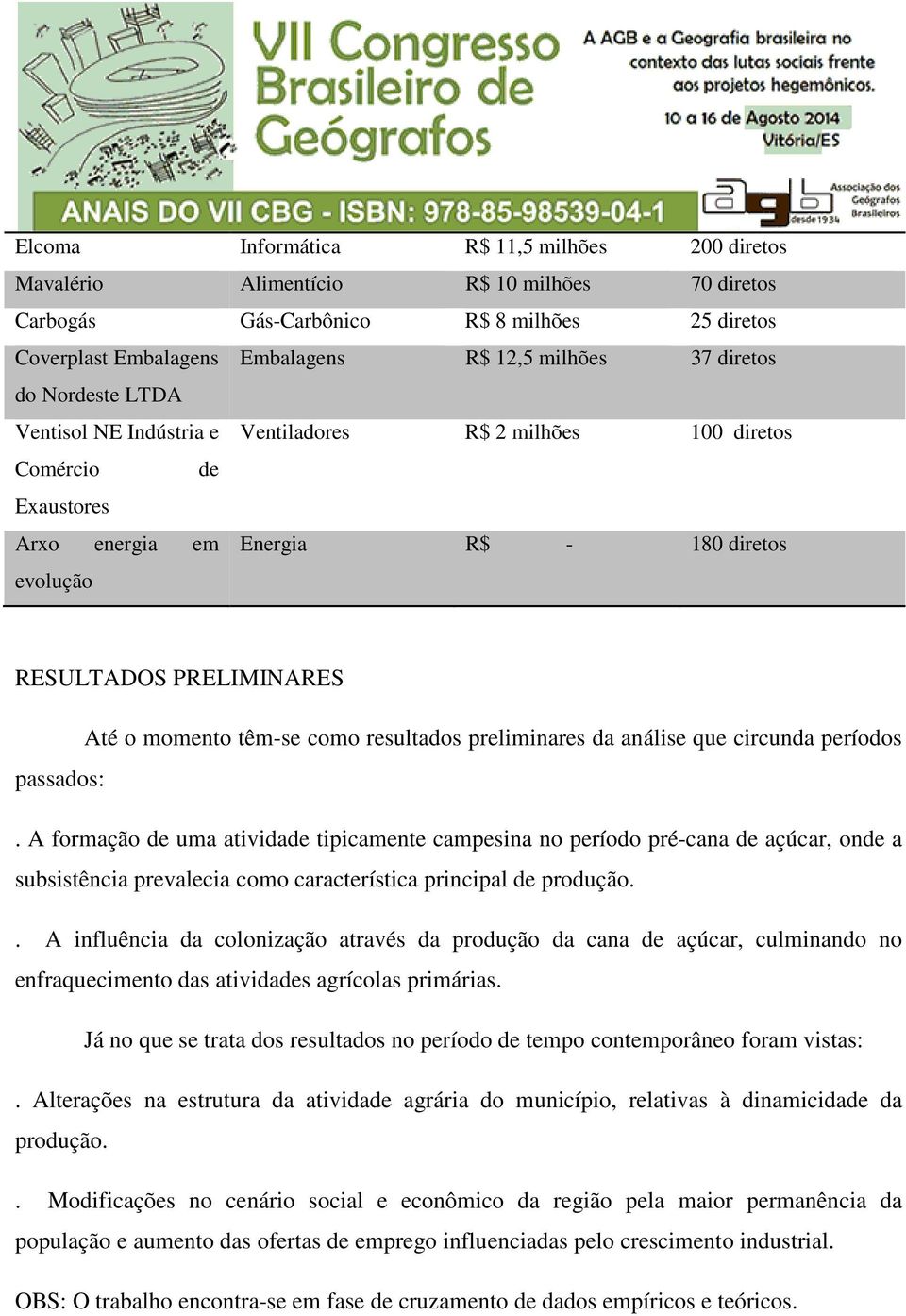 têm-se como resultados preliminares da análise que circunda períodos passados:.