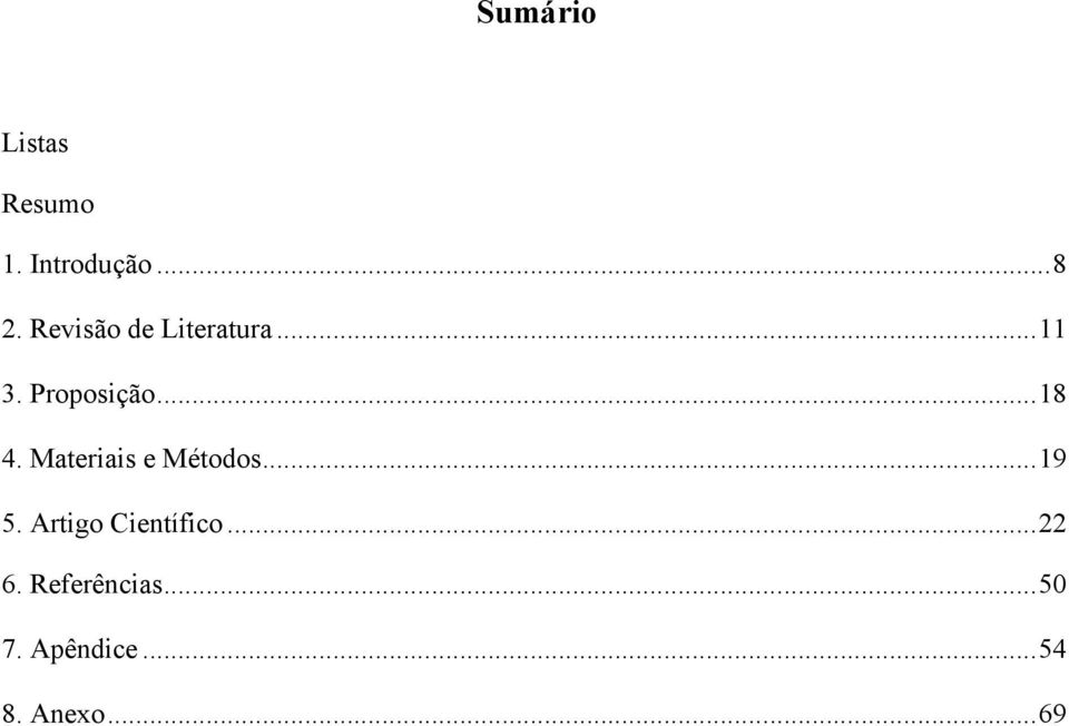 Materiais e Métodos...19 5. Artigo Científico.