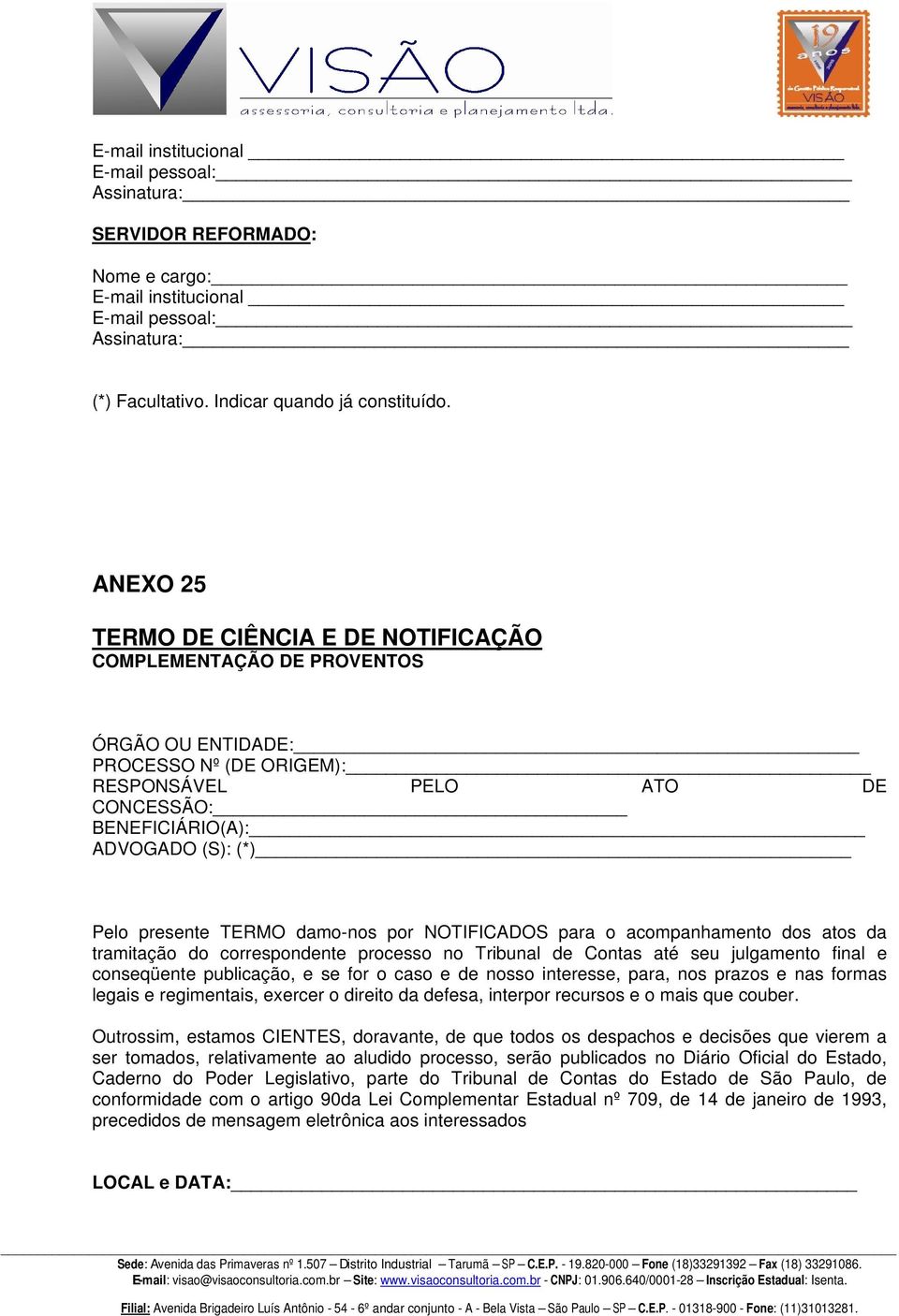 BENEFICIÁRIO(A): ADVOGADO (S): (*) conseqüente publicação, e se for o caso e de nosso interesse, para, nos prazos e