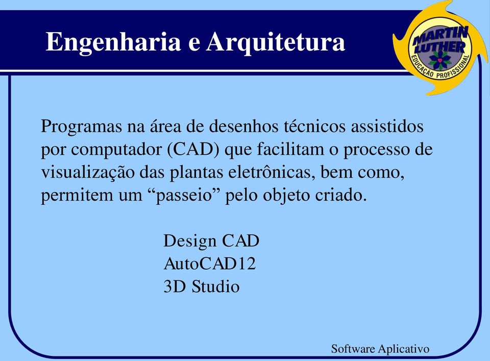 visualização das plantas eletrônicas, bem como, permitem um