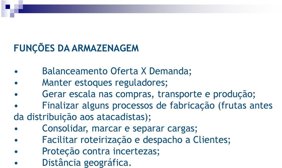 fabricação (frutas antes da distribuição aos atacadistas); Consolidar, marcar e separar