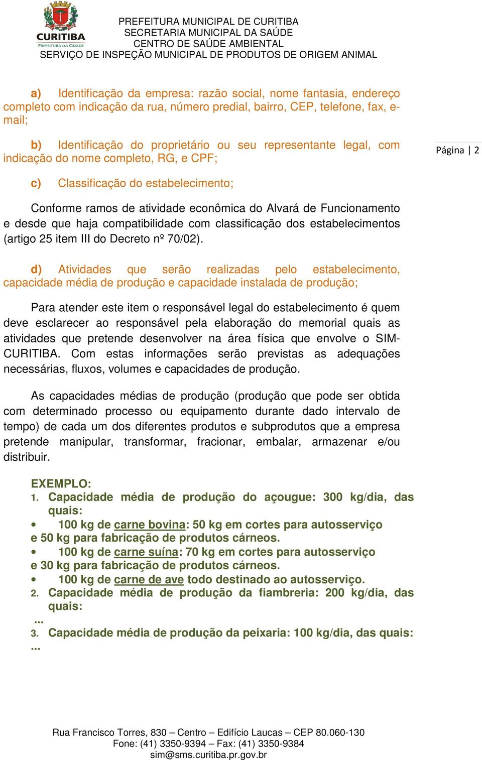 compatibilidade com classificação dos estabelecimentos (artigo 25 item III do Decreto nº 70/02).
