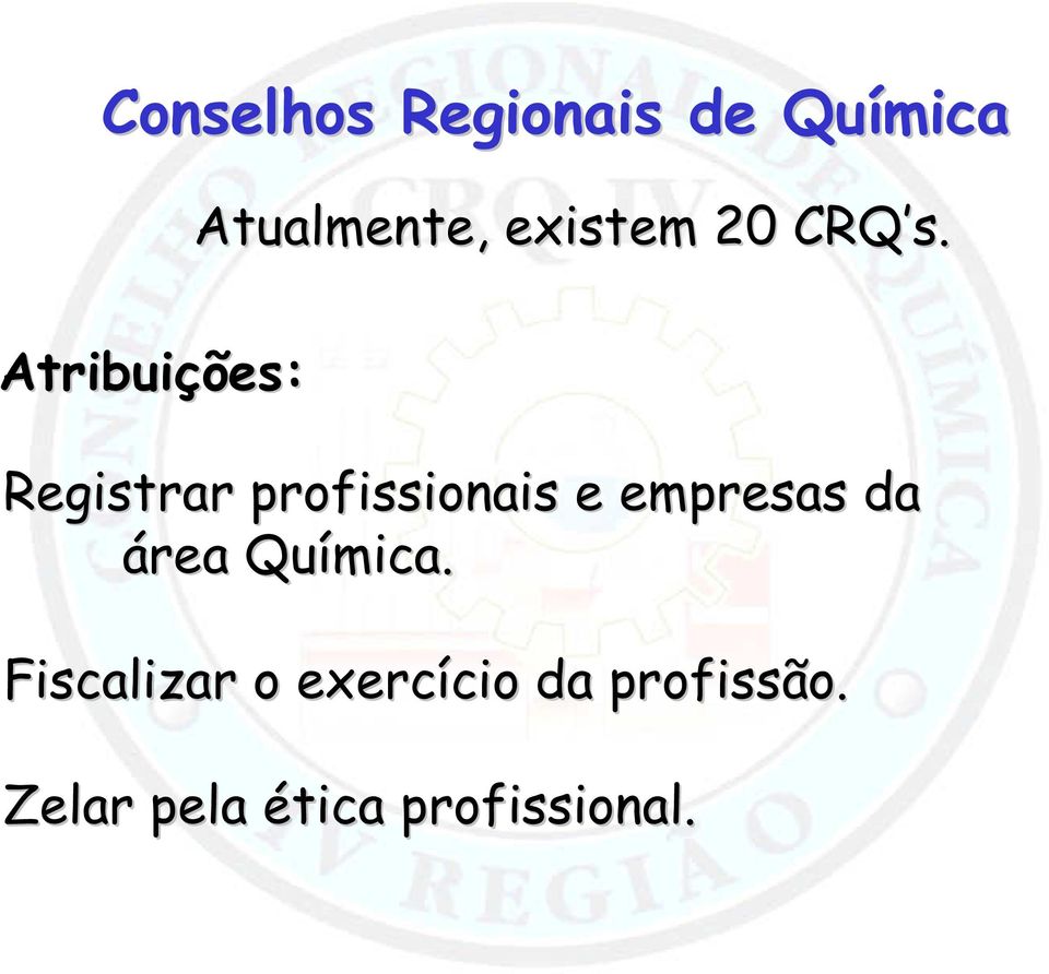 Atribuições: Registrar profissionais e empresas