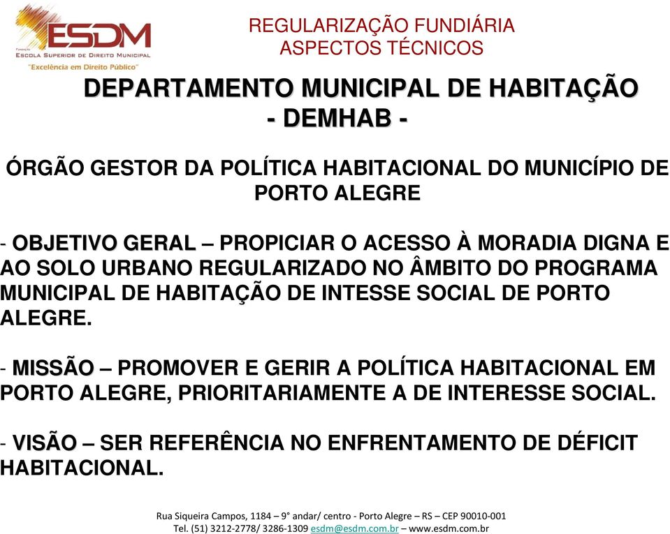 MUNICIPAL DE HABITAÇÃO DE INTESSE SOCIAL DE PORTO ALEGRE.