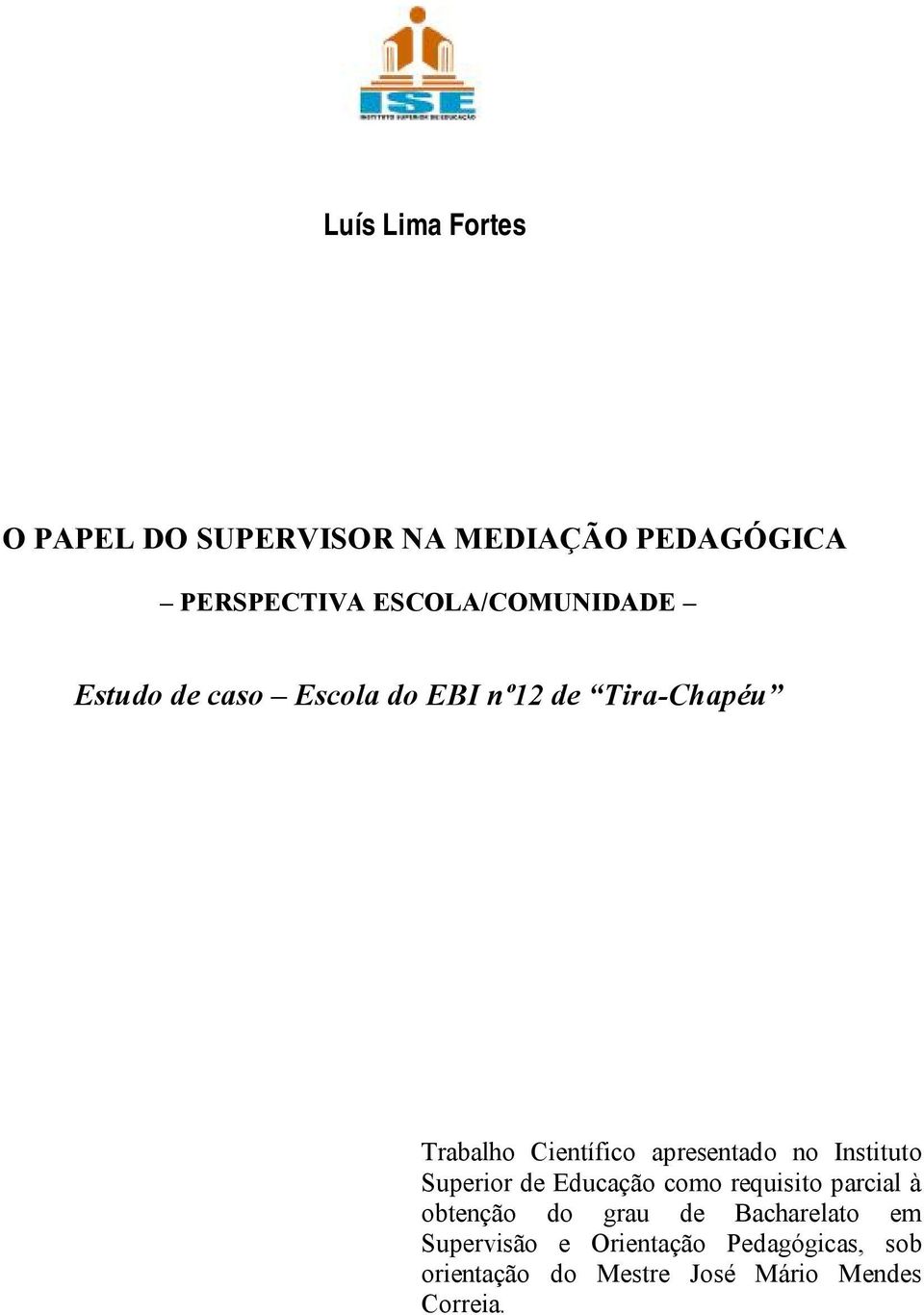 apresentado no Instituto Superior de Educação como requisito parcial à obtenção do grau