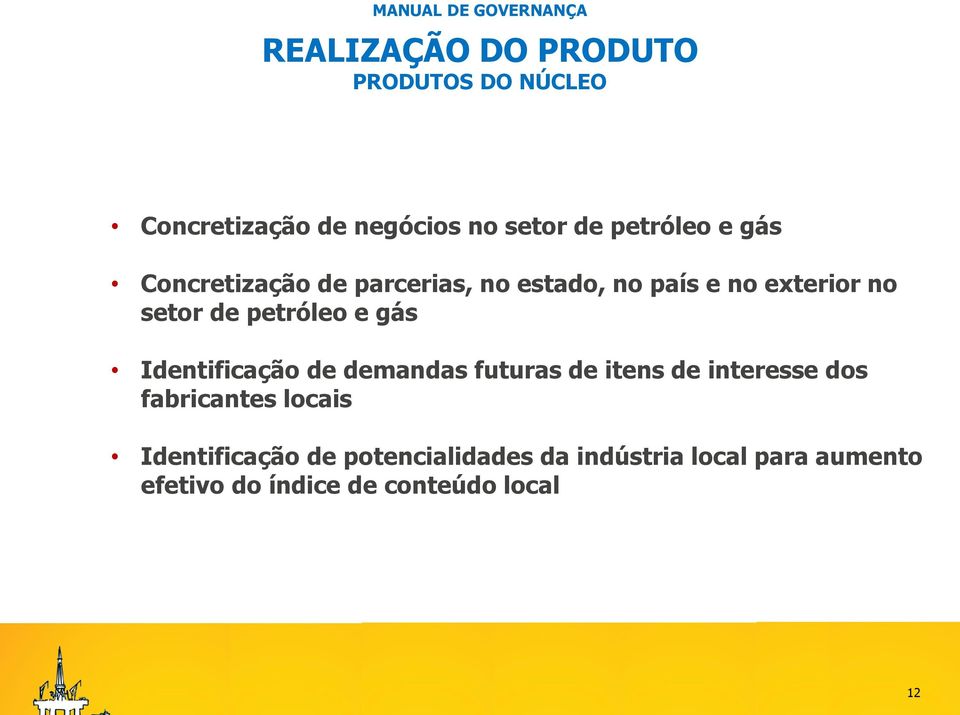 gás Identificação de demandas futuras de itens de interesse dos fabricantes locais