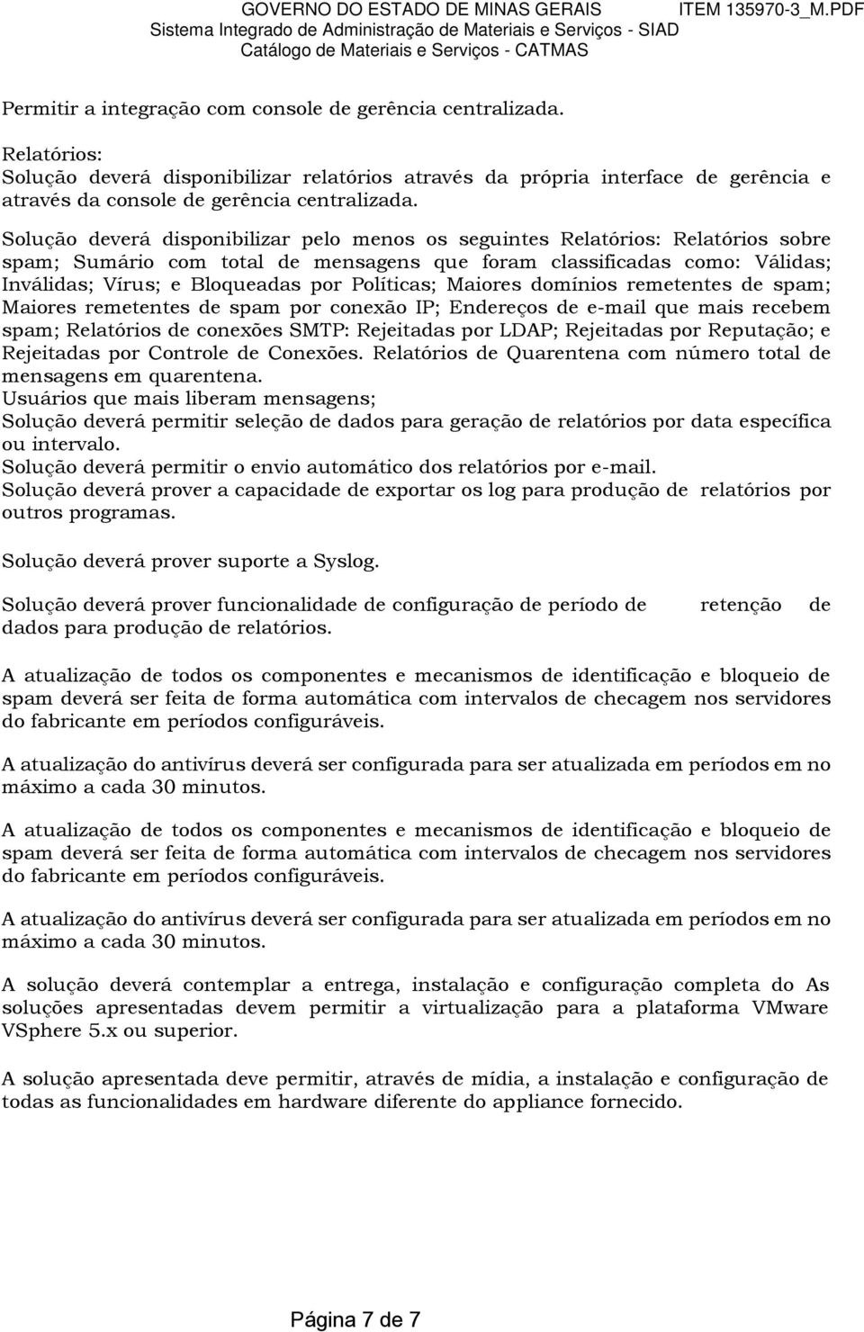 Políticas; Maiores domínios remetentes de spam; Maiores remetentes de spam por conexão IP; Endereços de e-mail que mais recebem spam; Relatórios de conexões SMTP: Rejeitadas por LDAP; Rejeitadas por