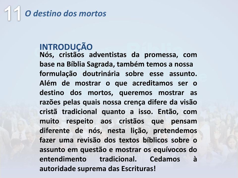 Além de mostrar o que acreditamos ser o destino dos mortos, queremos mostrar as razões pelas quais nossa crença difere da visão cristã