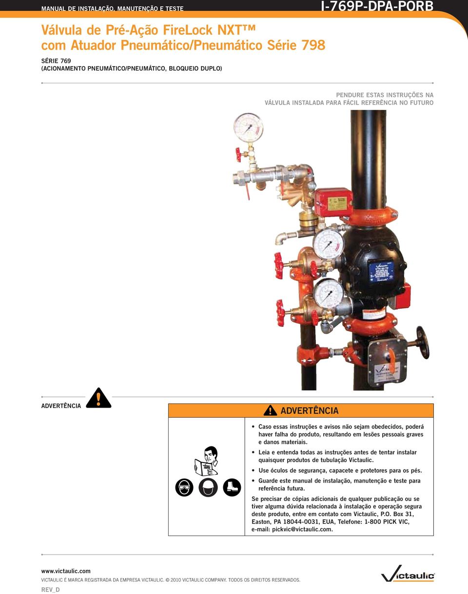 Leia e entenda todas as instruções antes de tentar instalar quaisquer produtos de tubulação Victaulic. Use óculos de segurança, capacete e protetores para os pés.