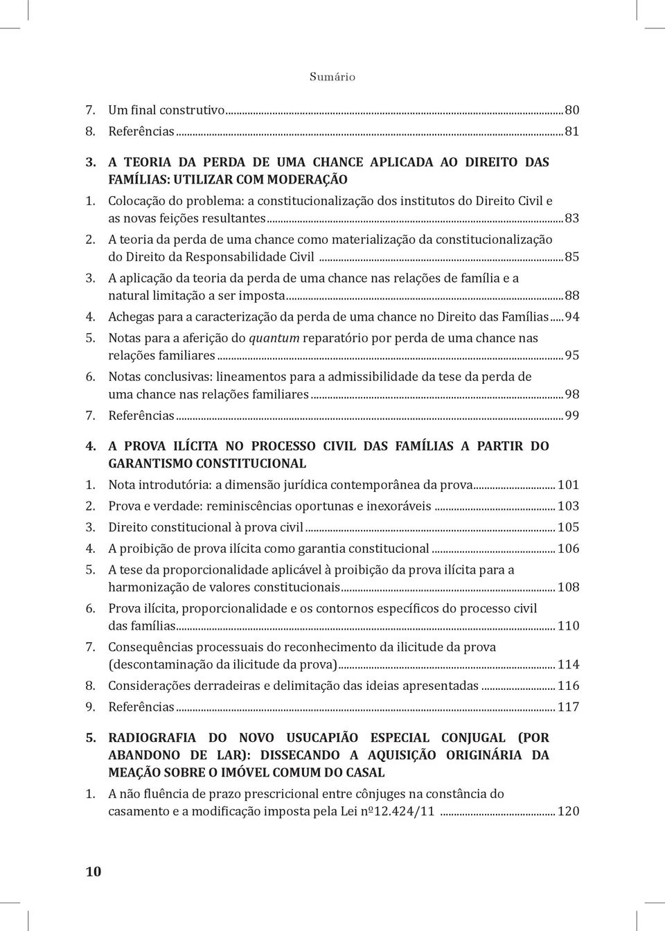 A teoria da perda de uma chance como materialização da constitucionalização do Direito da Responsabilidade Civil...85 3.