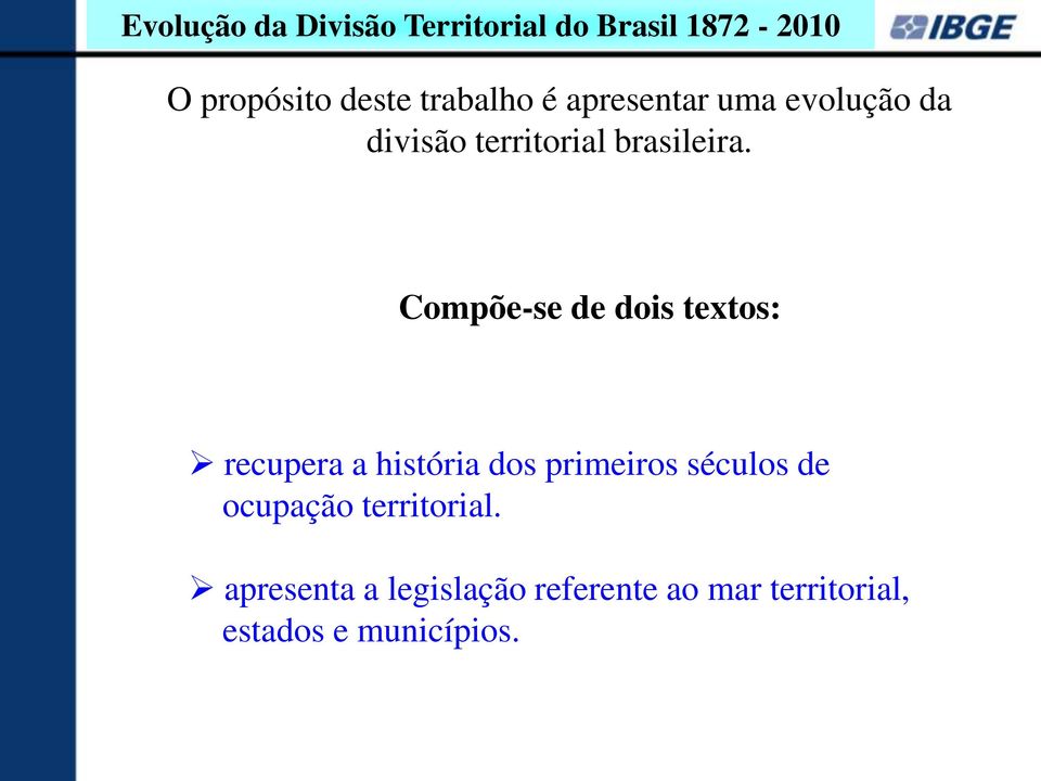 Compõe-se de dois textos: recupera a história dos primeiros