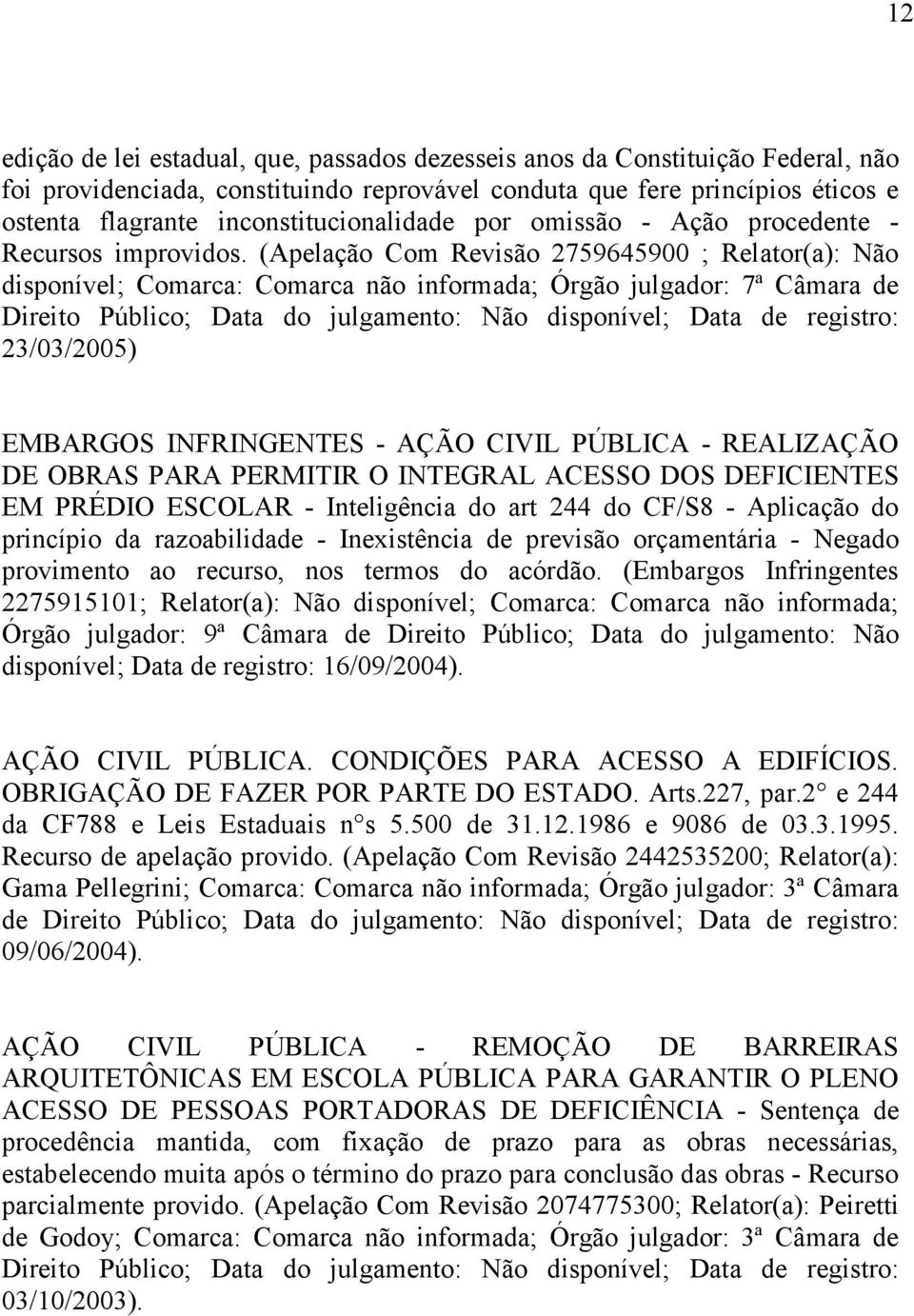 (Apelação Com Revisão 2759645900 ; Relator(a): Não disponível; Comarca: Comarca não informada; Órgão julgador: 7ª Câmara de Direito Público; Data do julgamento: Não disponível; Data de registro: