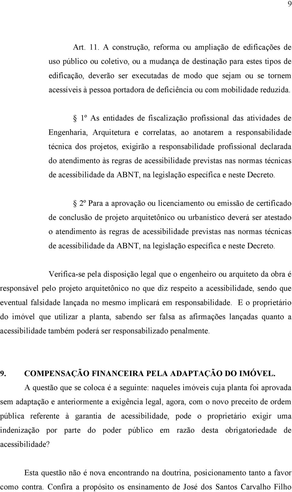 acessíveis à pessoa portadora de deficiência ou com mobilidade reduzida.