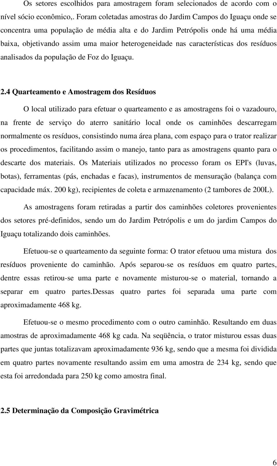 características dos resíduos analisados da população de Foz do Iguaçu. 2.