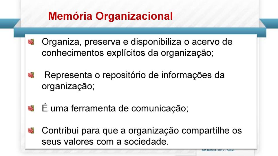 informações da organização; É uma ferramenta de comunicação;