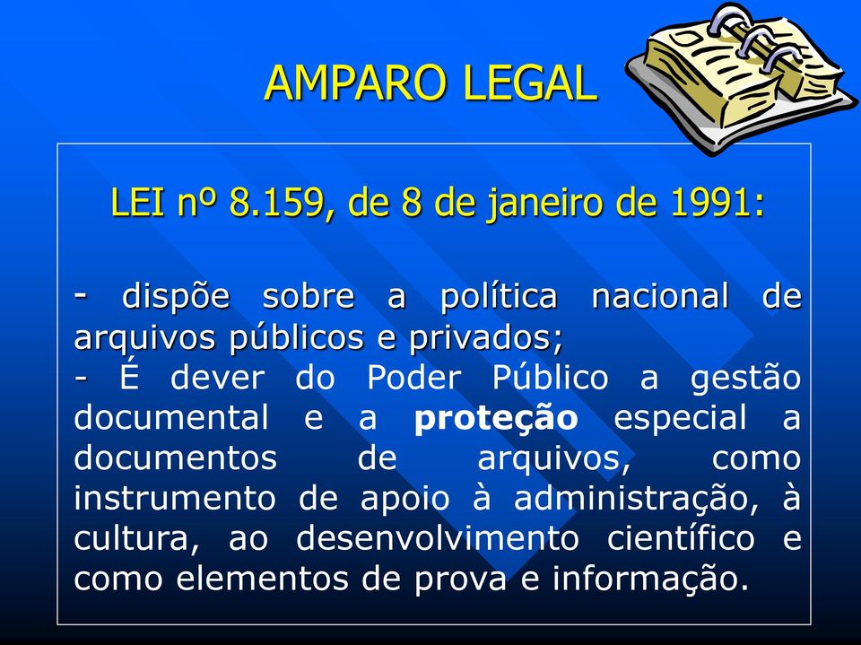 públicos e privados; - É dever do Poder Público a gestão documental e a proteção