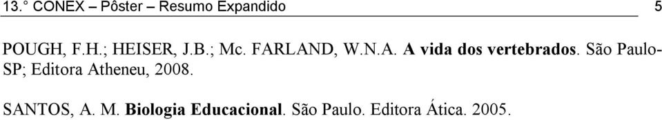 São Paulo- SP; Editora Atheneu, 2008. SANTOS, A. M.