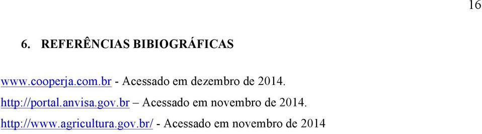 anvisa.gov.br Acessado em novembro de 2014.