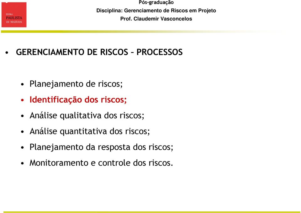 dos riscos; Análise quantitativa dos riscos;