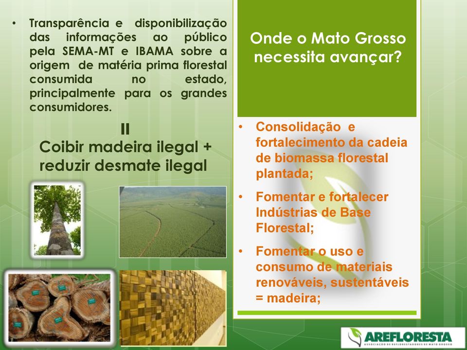 = Coibir madeira ilegal + reduzir desmate ilegal Onde o Mato Grosso necessita avançar?