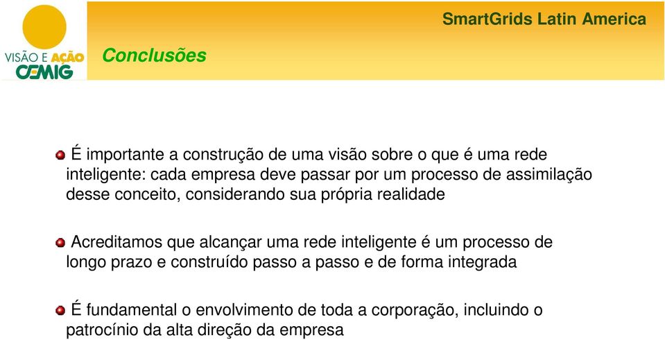 que alcançar uma rede inteligente é um processo de longo prazo e construído passo a passo e de forma