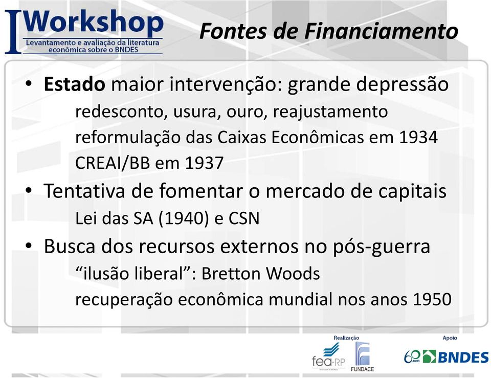 Tentativa de fomentar o mercado de capitais Lei das SA (1940) e CSN Busca dos recursos