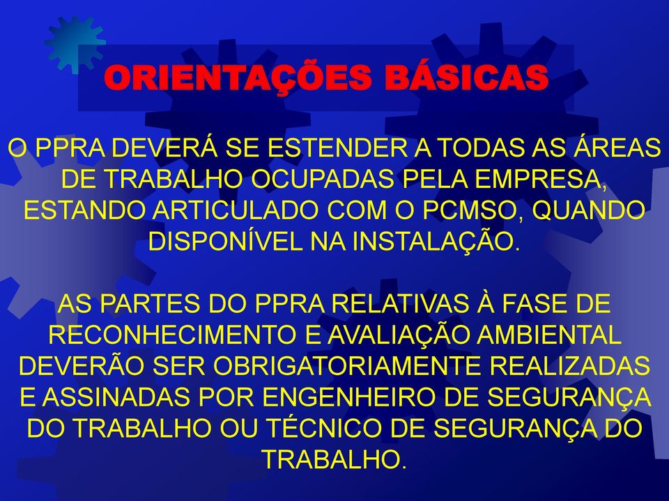 AS PARTES DO PPRA RELATIVAS À FASE DE RECONHECIMENTO E AVALIAÇÃO AMBIENTAL DEVERÃO SER